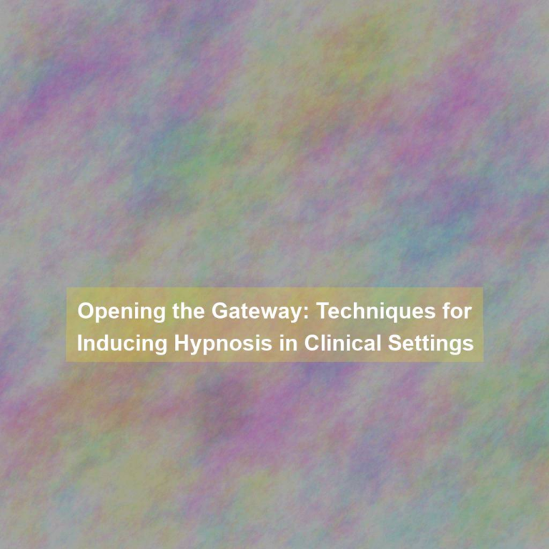 Opening the Gateway: Techniques for Inducing Hypnosis in Clinical Settings