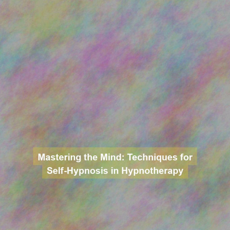 Mastering the Mind: Techniques for Self-Hypnosis in Hypnotherapy