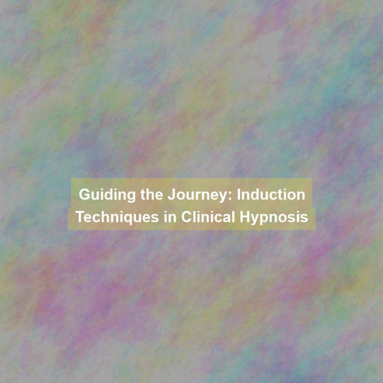 Guiding the Journey: Induction Techniques in Clinical Hypnosis
