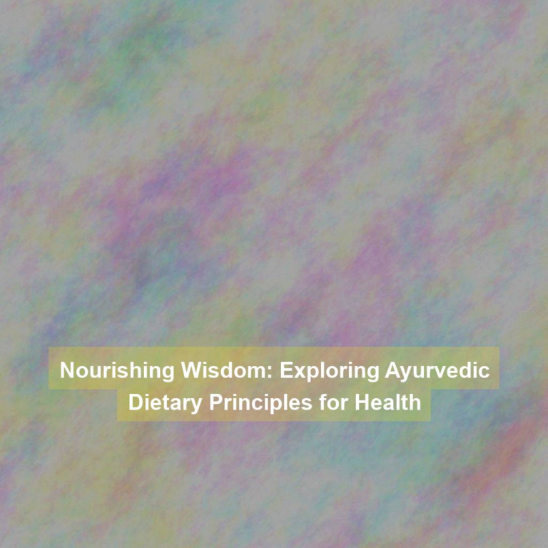 Nourishing Wisdom: Exploring Ayurvedic Dietary Principles for Health