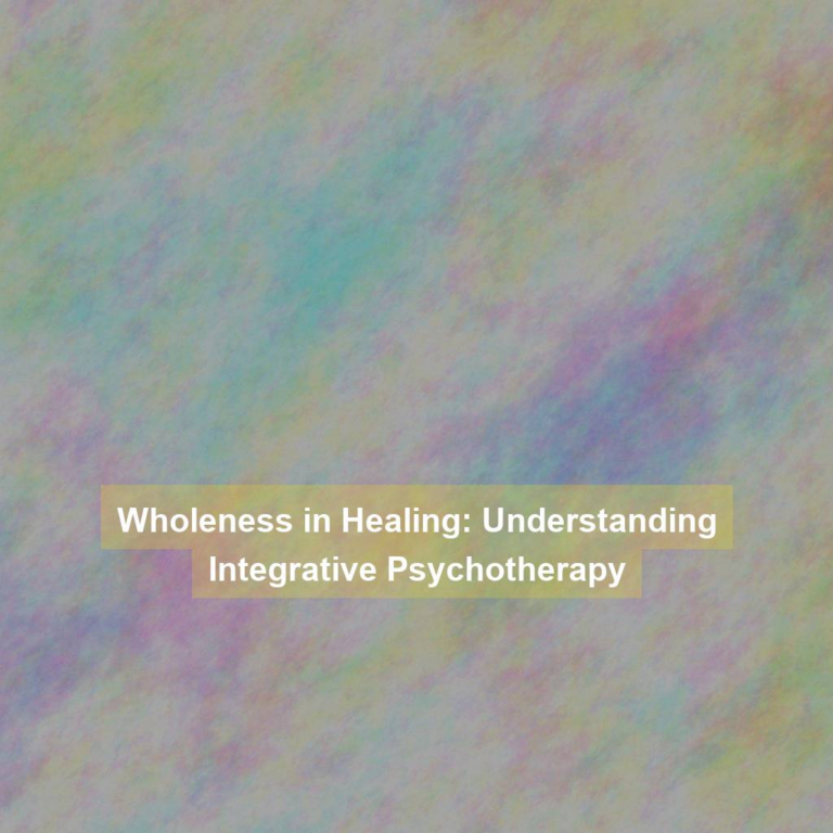 Wholeness in Healing: Understanding Integrative Psychotherapy