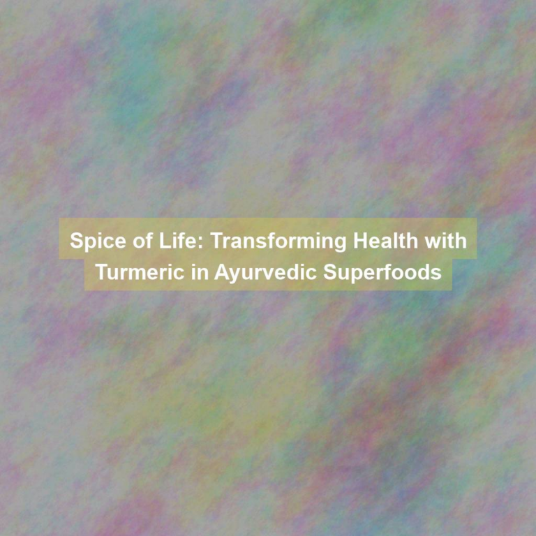 Spice of Life: Transforming Health with Turmeric in Ayurvedic Superfoods