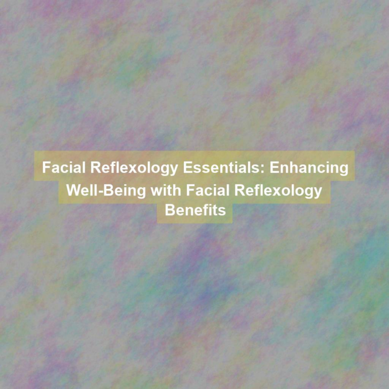 Facial Reflexology Essentials: Enhancing Well-Being with Facial Reflexology Benefits