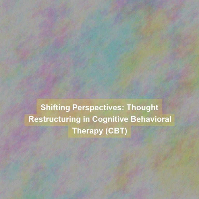 Shifting Perspectives: Thought Restructuring in Cognitive Behavioral Therapy (CBT)