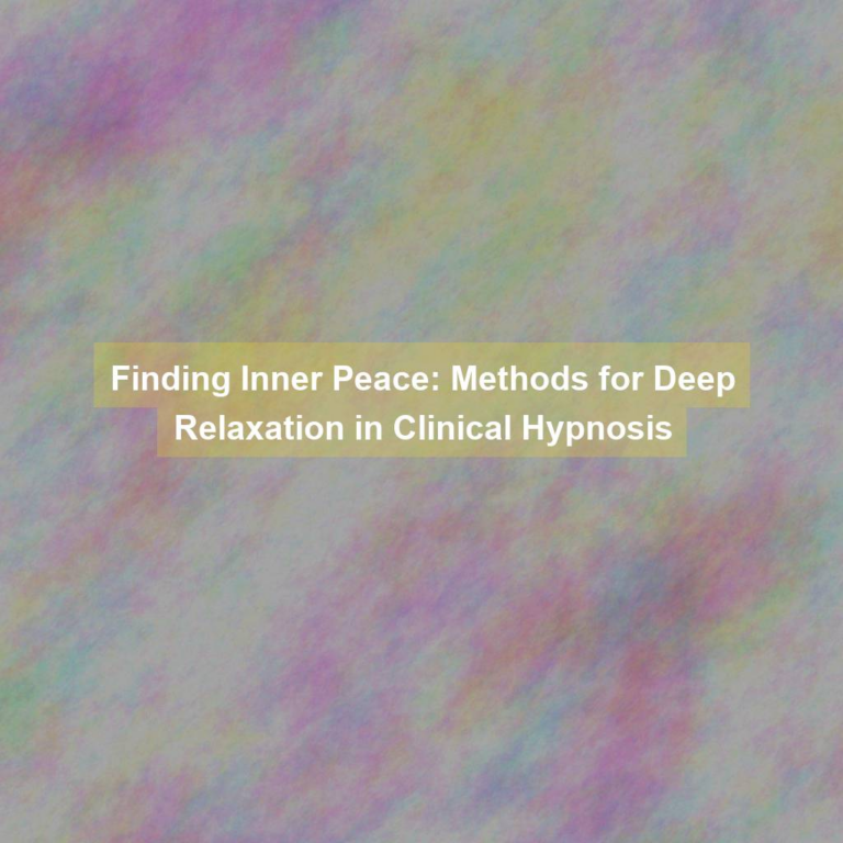 Finding Inner Peace: Methods for Deep Relaxation in Clinical Hypnosis