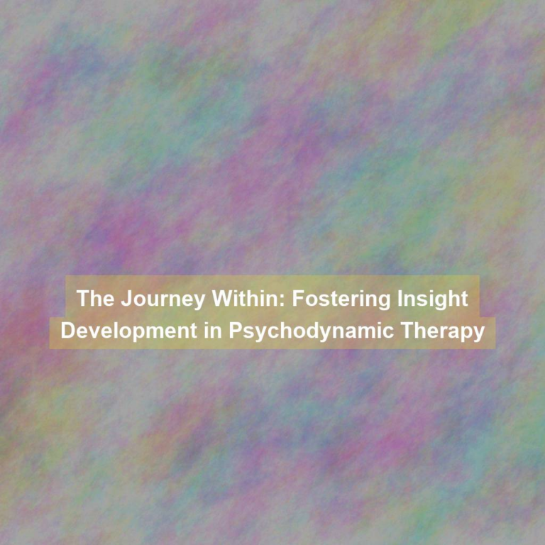 The Journey Within: Fostering Insight Development in Psychodynamic Therapy
