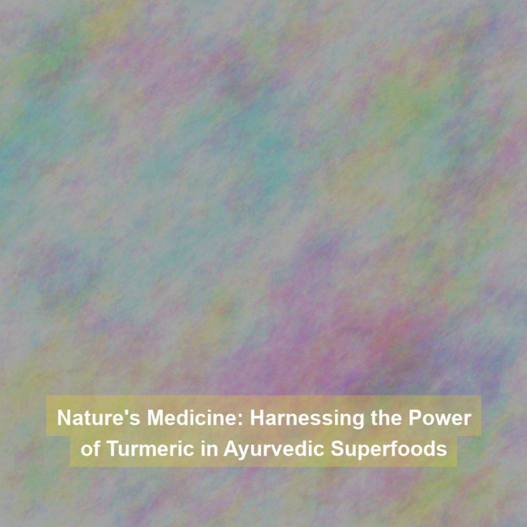 Nature’s Medicine: Harnessing the Power of Turmeric in Ayurvedic Superfoods